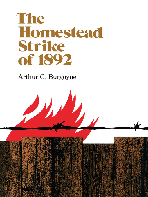 Title details for The Homestead Strike of 1892 by Arthur Burgoyne - Available